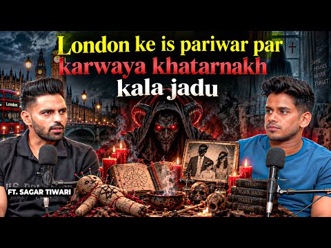 Black Magic in London? The Terrifying Mystery of a Family Ft. Sagar Tiwari