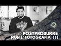 POSTPRODURRE NON E' FOTOGRAFIA !