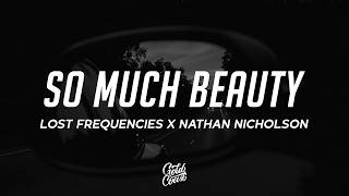 Lost Frequencies & Nathan Nicholson - So Much Beauty (Lyrics)
