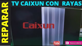 Reparacion De Tv Caixun Que Tiene Rayas, (REPARAR PANTALLA TV CAIXUN)