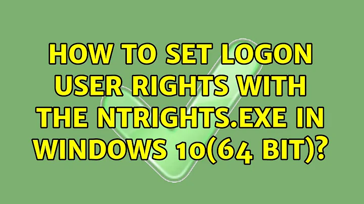 How to Set Logon User Rights with the Ntrights.exe in windows 10(64 bit)?