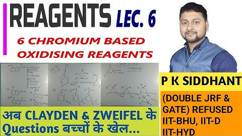 REAGENT CSIR CHEMISTRY NET, JRF CHEMISRTY Chromium based OXIDIZING AGENT. LEC 6