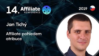Jan Tichý: Affiliate pohledem atribuce