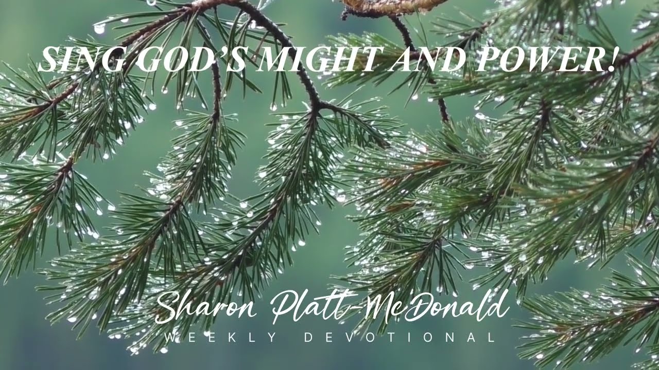 WEEKLY DEVOTIONAL- Sing God’s Might and Power!
