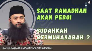 Saat Ramadhan Hdanir Berakhir Apakah Amal Kita Diterima  Ustadz Dr Syafiq Riza Basalamah Ma