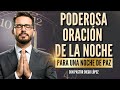 ORACIÓN PODEROSA DE LA NOCHE - Para una Noche de PAZ (Pastor Diego López)