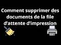 Comment supprimer des documents de la file d’attente d’impression nettoyage de la file d’impression