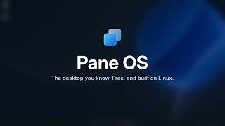 Pane OS 1.0 — The desktop you know. Free, and built on Linux.