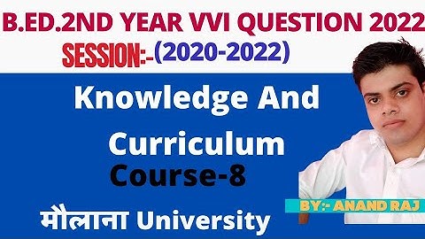 Maulana university B.Ed.2nd year vvi Question 2022।।Course-8 Knowledge And curriculum।MMHAPU 2020-22