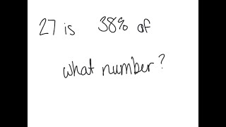 Percentage: 27 is 38% of what number?