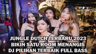 JUNGLE DUTCH TERBARU 2023 BIKIN SATU ROOM MENANGIS DJ PILIHAN TERBAIK 2023 FULL BASS