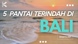 5 Pantai Terindah di Pulau Bali Yang Wajib Diexplore!