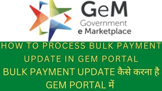 HOW TO PROCESS BULK PAYMENT UPDATE IN GEM PORTAL