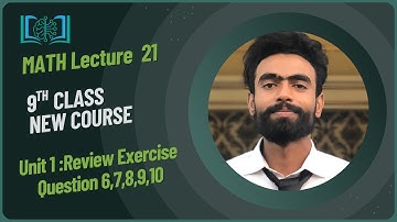 Lecture 21: "Unit 1 - Review Exercise-Question 6,7,8,9-Solved " - 9th Class Math (New Book PTB 2025)