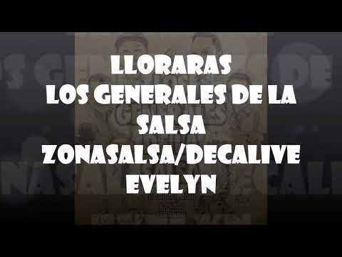 LLORARAS LOS GENERALES DE LA SALSA