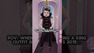 Pov When Youre Making A King Outfit But Forget Its 2015...