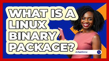 What Is A Linux Binary Package? - Be App Savvy