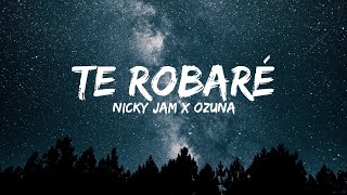 Nicky Jam & Ozuna Te Robaré ( Letra / Lyrics / English Version ) English translation