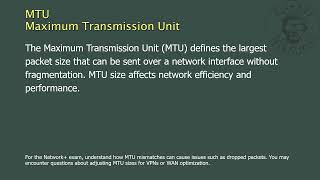 MTU - Maximum Transmission Unit - Network+