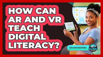 How Can AR And VR Teach Digital Literacy? - Gen Alpha Adventures