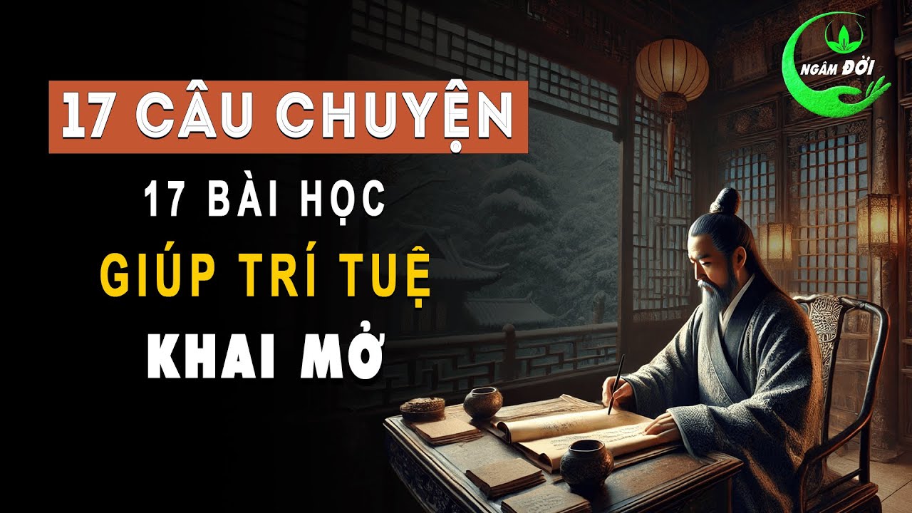 Cổ nhân dạy: 17 Câu Chuyện 17 Bài Học Giúp Trí Tuệ Được Khai Mở Sống ...