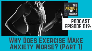 Podcast Ep 019 - Why Does Exercise Make My Anxiety Worse? – Part 1 (Nov 2015)
