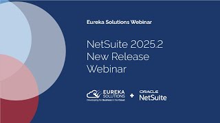 NetSuite 2025.2 Release Highlights Webinar