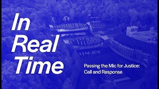 In Real Time | Passing the Mic for Justice: Call and Response