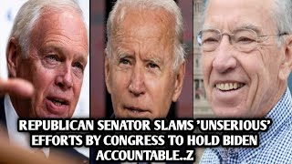 Republican senator slams 'unserious' efforts by Congress to hold Joe Biden accountable