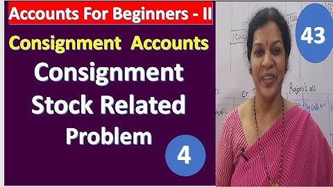 7. Consignment Accounts - Closing Stock Related Problem - 2