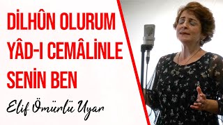 Video thumbnail of "Elif Ömürlü Uyar - Dilhûn Olurum Yâd-ı Cemâlinle Senin Ben"