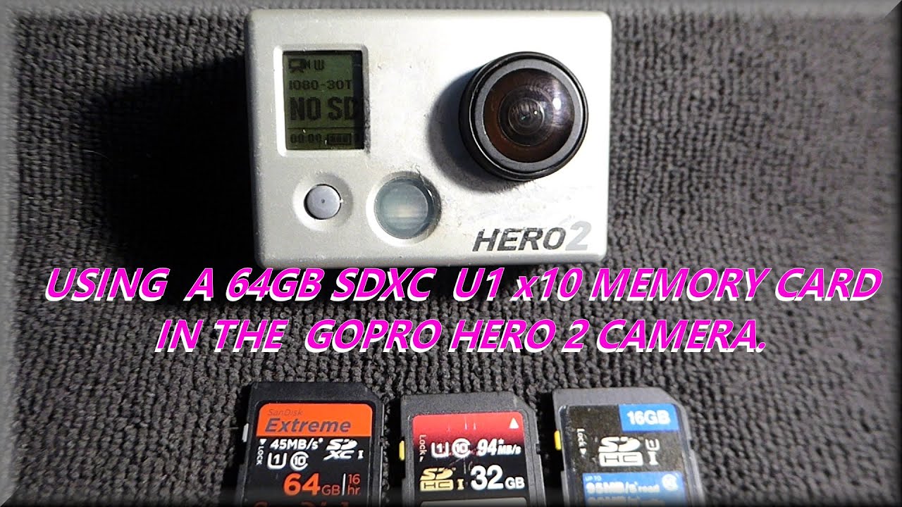 using 64GB CARDS IN A GOPRO HERO 2 YouTube