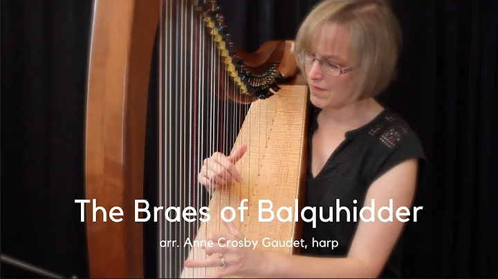 BRAES OF BALQUHIDDER harp solo by Anne Crosby Gaudet