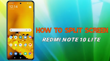 HOW TO USE SPLIT SCREEN FEUTURE IN REDMI NOTE 10 LITE?
