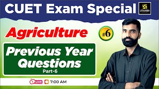 CUET Exam Special 2024 | Agriculture | Previous Year Questions ( Part -6 ) | Gyarsi Lal Sir