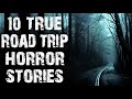 10 TRUE Disturbing & Terrifying On The Road Horror Stories | (Scary Stories)