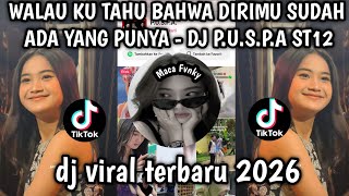 WALAU KU TAHU BAHWA DIRIMU SUDAH ADA YANG PUNYA - DJ P.U.S.P.A ST12 VIRAL DI TIKTOK 2026!!!