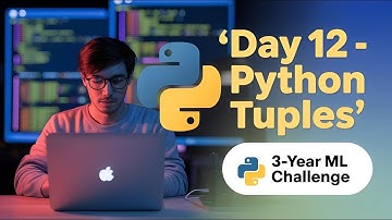 Day 12: Python Tuples Explained | Access Tuple Items in Python | 3-Year ML Challenge