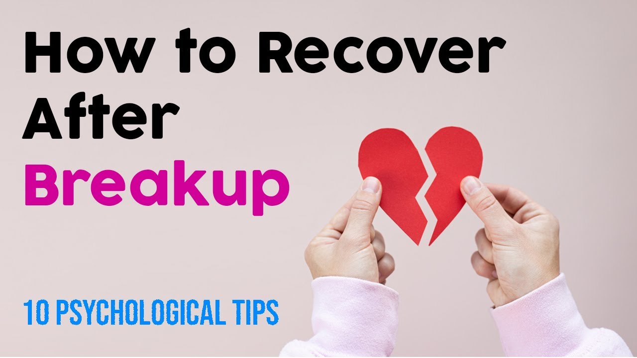 10 Easy Psychological Tips How To Recover After Breakup Youtube