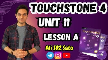 آموزش زبان انگلیسی ادامه کتاب تاچ‌استون ۴ (Unit 11 lesson A) TouchStone 4