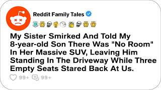 My Sister Smirked And Told My 8-year-old Son There Was No Room In Her Massive... - Family Stories