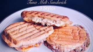 ? How to make a TUNA MELT  Sandwich ( in THREE Styles )