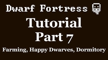 Dwarf Fortress Tutorial - Part 7 - Farming, Happy Dwarves, Dormitory [DF2012]
