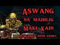 ASWANG NA MAHILIG MAKIKAIN RELATED STORY KA NOLE TRUE STORY #pinoyhorrorstory