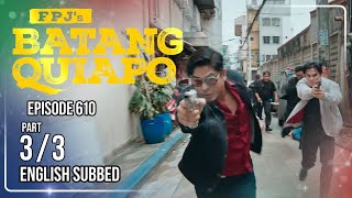 FPJs Batang Quiapo Full Episode 610 - Part 3/3 | Eng Sub