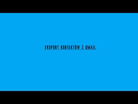 Gmail Kontakty Eksport do pliku csv