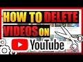 How To Delete Youtube Videos