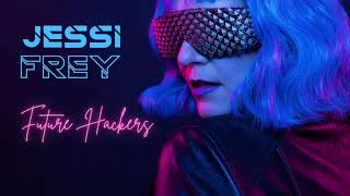 Future Hackers - Jessi Frey - industrial rock cyberpunk