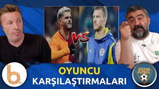 Oyuncu Karşılaştırmaları | Derbide Kim Daha Avantajlı? | Galatasaray Mı? Fenerbahçe Mi?