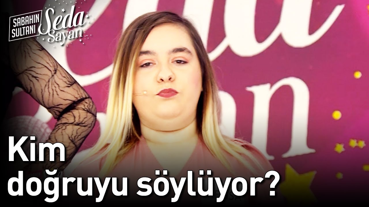Kim Doğruyu Söylüyor? | Sabahın Sultanı Seda Sayan